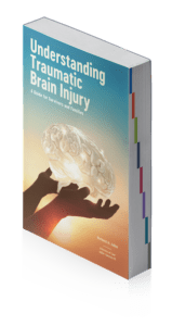 Understanding Traumatic Brain Injury, A Guide for Survivors and Families